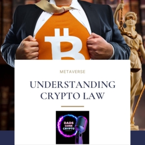 Understanding crypto law - DadsGoneCrypto